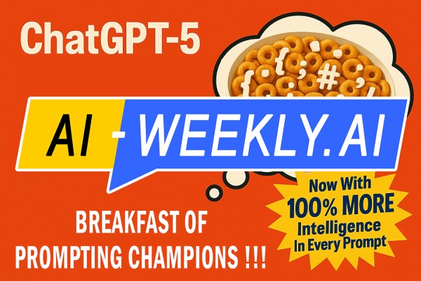AI-Weekly for Tuesday, August 5, 2025 - Issue 177. This cover of the AI-Weekly newsletter depicts a playful advertisement-style image featuring a bright orange background with the large white text 'ChatGPT-5' at the top left and 'Breakfast of Prompting Champions !!!' at the bottom left. On the right, a cartoon-style bowl of ring-shaped cereal appears inside a thought bubble, with some cereal pieces replaced by white programming symbols such as curly braces, commas, hashes, and slashes. A yellow starburst graphic at the bottom right contains the text 'Now with 100% more intelligence in every prompt' in blue letters.